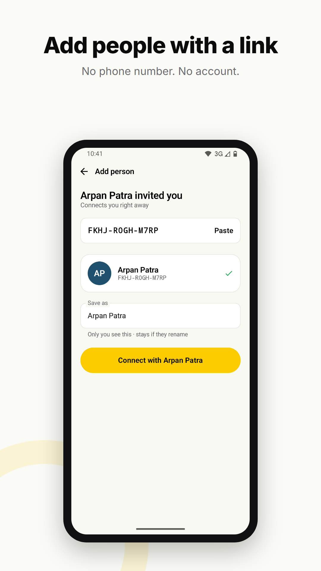 Add people with a link. No phone number. No account. Add person screen: 'Arpan Patra invited you' with the name already filled in and Connect